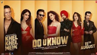 KHEL KHEL MEIN: DO U KNOW (SONG) Akshay Kumar, Diljit Dosanjh, Jaani, Ammy, Taapsee, Vaani, Tanishk