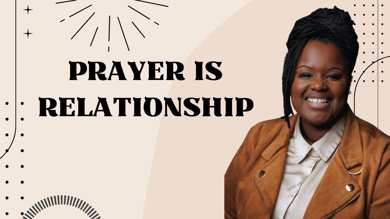 Prayer Is About Relationship, Not Obligation  4 Secrets to Powerful Prayer Part 3  Sharlene Provilus