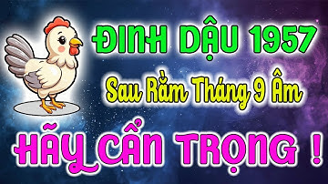 Đinh Dậu 1957: SỰ THẬT CHẤN ĐỘNG Về 15 Ngày Cuối Tháng 9 Âm Lịch 2025 | Lần Đầu Tiên Được Hé Lộ