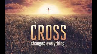 The Cross Changes Everything