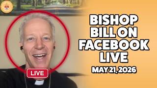 Bishop Bill FB Live | May 21, 2026