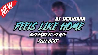 DJ FEELS LIKE HOME (LOST WITHOUT YOU) BREAKBEAT REMIX FULL MELODY TERBARU 2024