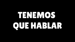 Tenemos Que Hablar...