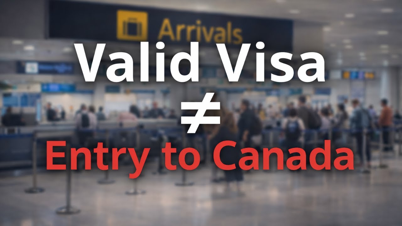 Valid Entry Why a Valid Visa Does Not Guarantee Entry to Canada - YouTube