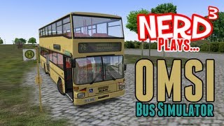 Nerd³ Plays... OMSI - The Bus Simulator