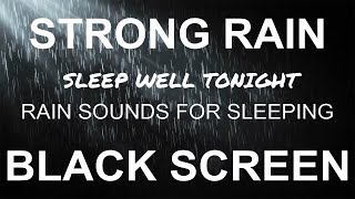 Strong Rain NO THUNDER BLACK SCREEN 10 HOURS, Heavy Night Rain Sounds For Sleeping