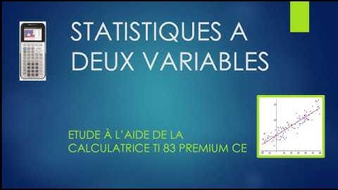 Statistiques à 2 variables avec la calculatrice TI 83 Premium  CE