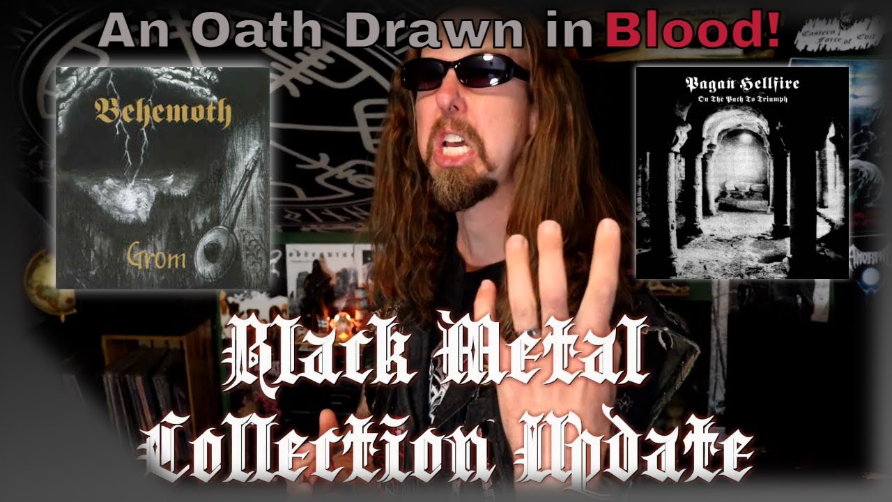 An Oath Drawn in Blood // Black Metal Collection Update 14 // Behemoth / Pagan Hellfire