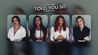 Little Mix - Told You So ~ Unmixed Vocals [from official vocal stems]