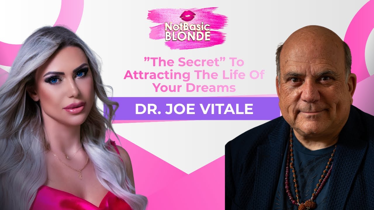 ”The Secret” To Attracting The Life Of Your Dreams - Meet Dr. Joe Vitale