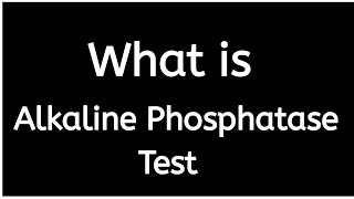 What Is Alkaline Phosphatase Test?