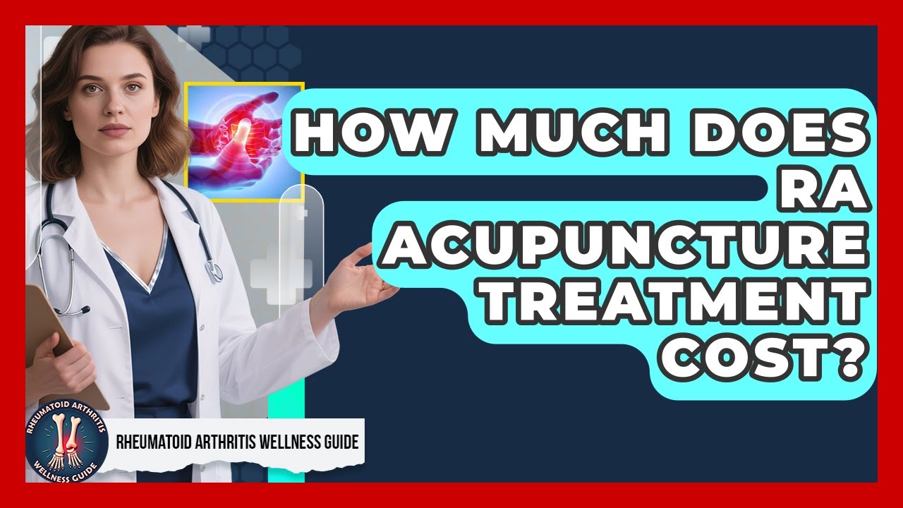 How Much Does RA Acupuncture Treatment Cost? - Rheumatoid Arthritis Wellness Guide