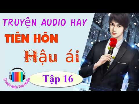 Video Tiên Hôn Hậu Ái - Ngôn tình hiện đại CƯỚI TRƯỚC YÊU... - youtube