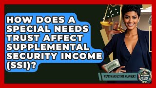 How Does A Special Needs Trust Affect Supplemental Security Income (SSI)? Clearwater Attorney Special Needs Trust Ssi Medicaid Inheritance