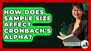 How Does Sample Size Affect Cronbachs Alpha? - The Friendly Statistician