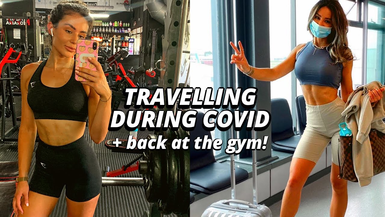 Travelling During Covid & FIRST WORKOUT back in the GYM