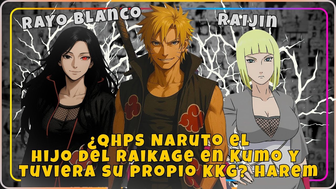 ¿QHPS Naruto criado por el Raikage en Kumo y tuviera su propio KKG? harem