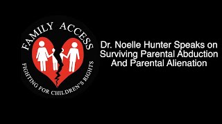 Dr. Noelle Hunter on Surviving Parental Abduction and Parental Alienation