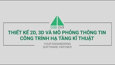 ADSCIVIL 2023 @twinmotion  Thiết kế 2D, 3D & mô phỏng thông tin công trình hạ tầng kĩ thuật