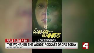 'The Woman In The Woods': 48 Hours discusses the release of first ever narrative podcast