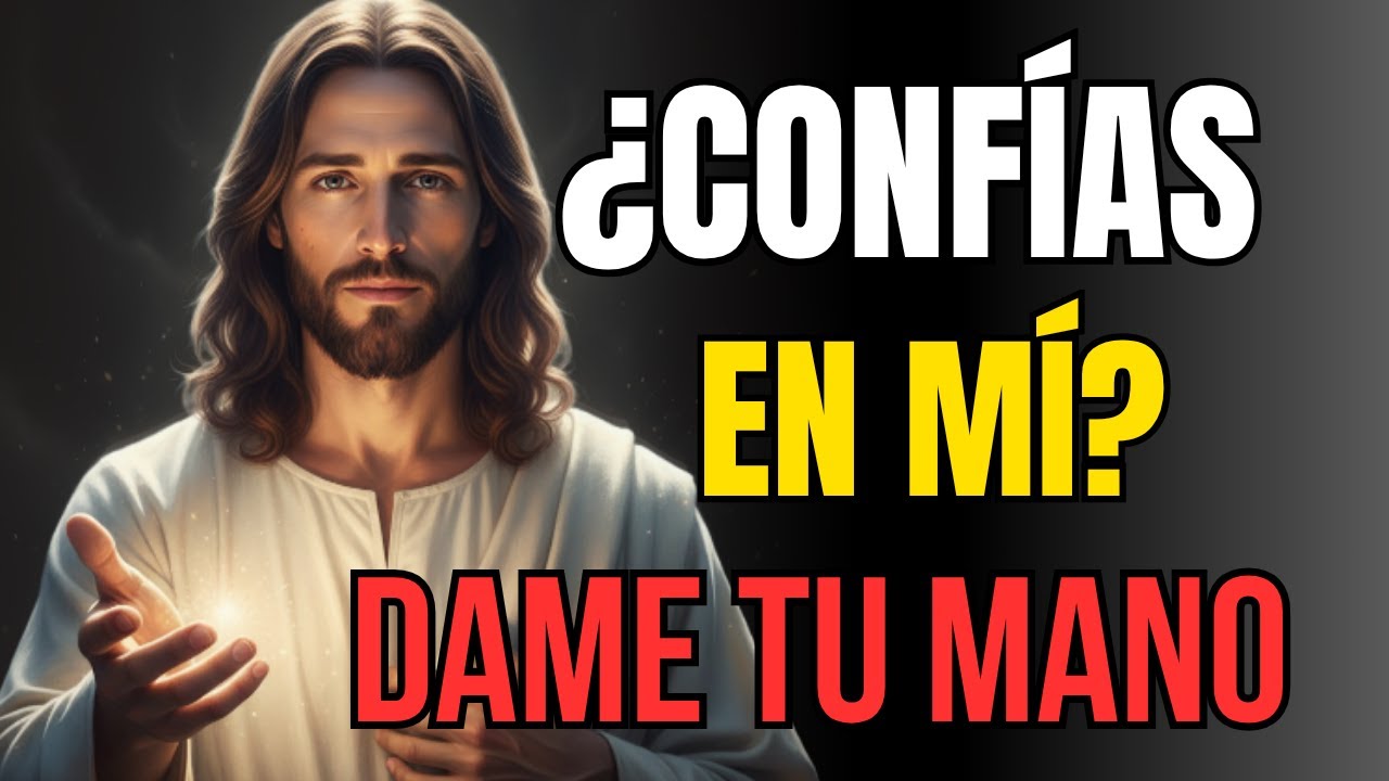 🙏Dios Te Dice: Tienes que confiar en mí y darme tu mano | Mensaje de ...