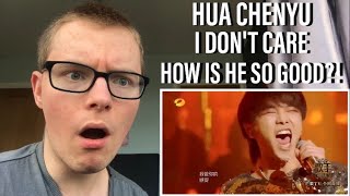 Hua Chenyu - I Don't Care | First Time Hearing | Reaction