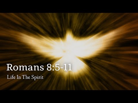 Romans 8:5-11 | Life In The Spirit