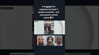 Three women were arrested after a dispute over baggage fees on a Frontier flight