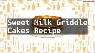 Recipe Sweet Milk Griddle Cakes Recipe