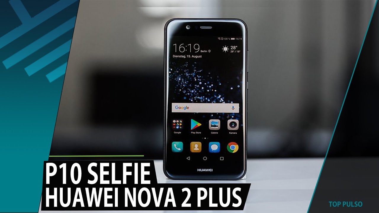 Huawei P10 Selfie o Huawei Nova 2 Plus YouTube Huawei P10 Selfie o Huawei Nova 2 Plus YouTube