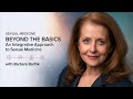 Beyond the Basics: An Integrative Approach to Sexual Medicine with Barbara Bartlik