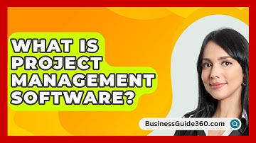 What Is Project Management Software? - BusinessGuide360.com