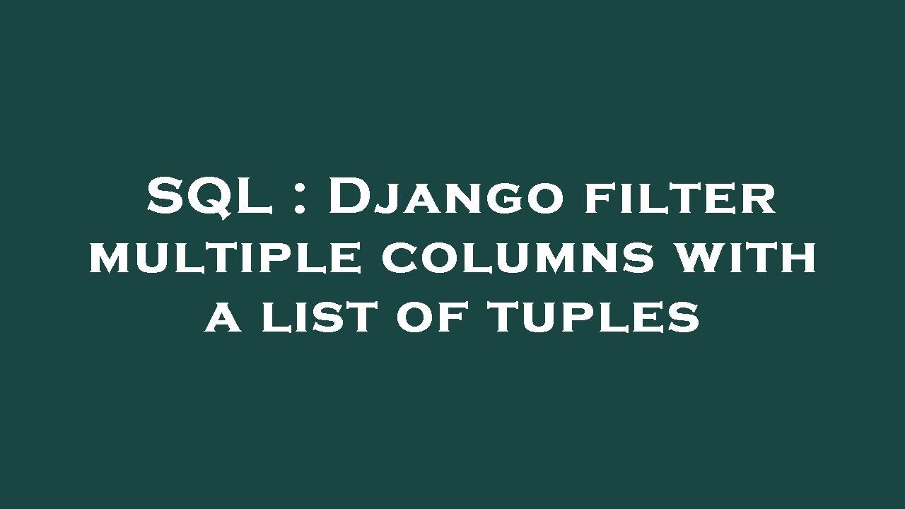 python - implement django-filter... Django Filter Multiple Results – FBRYU