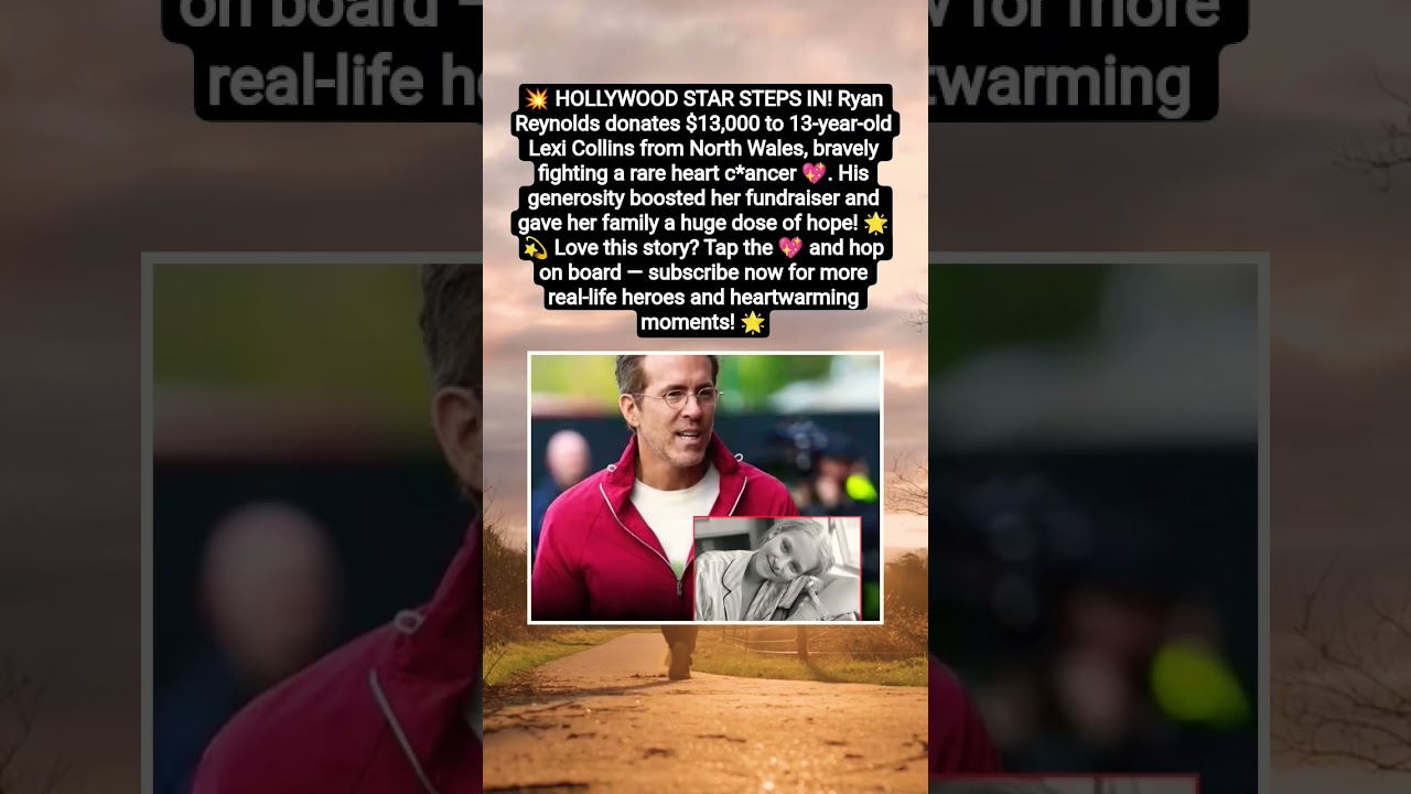💖 Ryan Reynolds Donates $13,000 to Brave 13-Year-Old Fighting Rare Heart C*ancer! 🌟