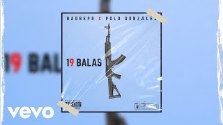 BadBepr - 19 Balas ft. Polo González (Audio)