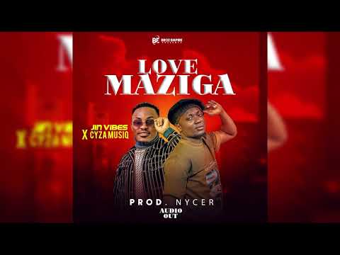 Love Maziga Jin Vibes Ft Cyza Musiq Official Audio 