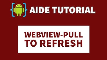 AIDE TUTORIAL-WEBVIEW WITH PULL TO REFRESH LAYOUT