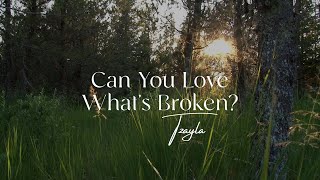 Tzayla - Can You Love What's Broken (Lyric Video)