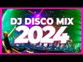 DJ DISCO MIX 2024 - Mashups &amp; Remixes of Popular Songs 2024 | DJ Remix Club Music Party Songs 2023 🥳