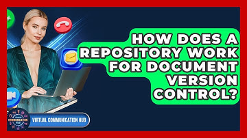 How Does A Repository Work For Document Version Control? - Virtual Communication Hub