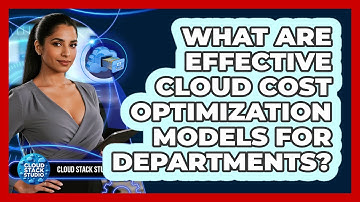 What Are Effective Cloud Cost Optimization Models For Departments? - Cloud Stack Studio