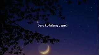 kenapa hati mulai CINTA baru ko bilang cape 🥀