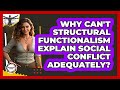 Why Can't Structural Functionalism Explain Social Conflict Adequately? - Anthropology Insights