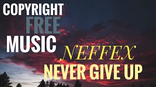 NEFFEX-Never Give Up(lyrics)[Copyright free] English rap