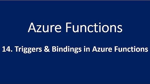 14. Triggers and Bindings in Azure Functions