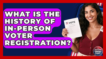What Is The History Of In-person Voter Registration? - First Time Voter Expert