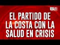 El Partido de la Costa con la salud en crisis: "Estamos al límite de la indigencia"