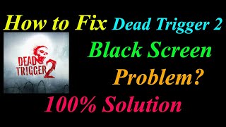 How to Fix Dead Trigger 2 App Black Screen Problem Solutions Android & Ios -  Black Screen Error screenshot 3
