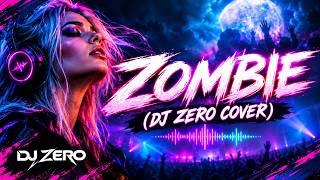 Zombie (DJ ZERO Cover)