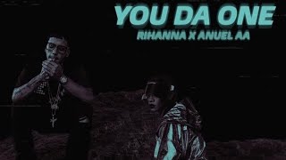 You Da One | Rihanna X Anuel AA